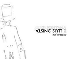 Luigi fontana l illusionista - -, l'illusionista