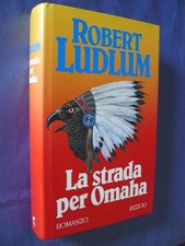 LA STRADA PER OMAHA.ROBERT LUDLUM