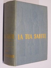 LA TUA SALUTE Enciclopedia medica per tutti  AA. VV. Mondadori  1953 Medicina