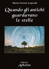 Quando gli antichi guardavano le stelle Lopardi Maria Grazia Ed Arkeios Libro 25