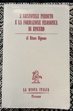 Ettore Bignone L' ARISTOTELE PERDUTO E LA FORMAZIONE FILOSOFICA DI EPICURO Vol 1