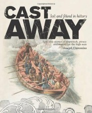 Cast Away: Epic true stories of shipwreck, pirac... by Joseph Cummins 1741961386