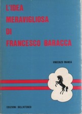 Vincenzo Manca - L'IDEA MERAVIGLIOSA DI FRANCESCO BARACCA