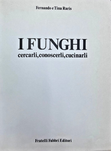 Funghi cercarli conoscerli - funghi.,