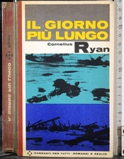 IL GIORNO PIÙ LUNGO. CORNELIUS RYAN. GARZANTI. 1ED.