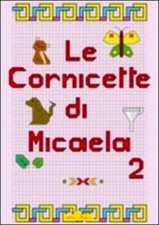 Cornicette di Micaela. Ediz