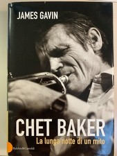 CHET BAKER. LA LUNGA NOTTE DI UN MITO di James Gavin (Baldini Castoldi 2002)