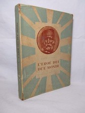 Rava Pergola - GARIBALDI L'eroe dei due mondi - Vallardi 1950 Risorgimento