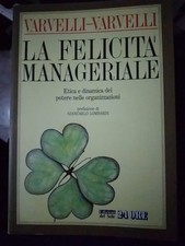 Varvelli LA FELICITà MANAGERIALE ed. Il Sole 2 ore 1988