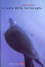 GHIONE Sergio, L'isola delle tartarughe. Viaggio ad Ascensione. Laterza, 2000