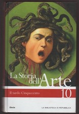 LA STORIA DELL'ARTE - Volume 10 - "Il tardo Cinquecento" - Electa Repubblica