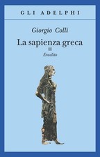 La sapienza greca. Eraclito