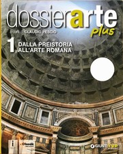 DOSSIER ARTE PLUS VOL. 1 di C. Pescio – Giunti - ISBN 9788809817746 – senza glos