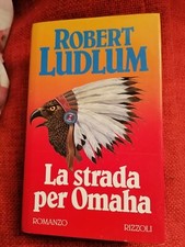 ROBERT LUDLUM - LA STRADA PER OMAHA 1^ ED. RIZZOLI 1992
