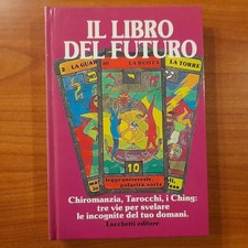 Il Libro del Futuro. Chiromanzia, Tarocchi, i Ching - Haram /Bellenghi / Lanza