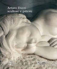 Arturo Dazzi. Scultore e