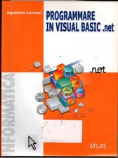 PROGRAMMARE IN VISUAL BASIC.NET -  Agostino Lorenzi - Altas 2008