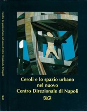 Ceroli e lo spazio urbano nel nuovo Centro Direzionale di Napoli. . AA. VV.. 199