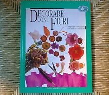 Bricolage Casa  DECORARE CON I FIORI, Splendide composizioni con fiori secchi