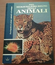 NEL MERAVIGLIOSO REGNO DEGLI ANIMALI VOL 1- CURCIO EDITORE - 1974