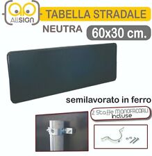 tabella segnaletica indicazioni stradale cm60x30 targa semilavorato ferro neutra