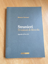 STRANIERI. 53 MINUTI DI FILOSOFIA - MONICA SERRANO - HOMO LEGENS - 2009