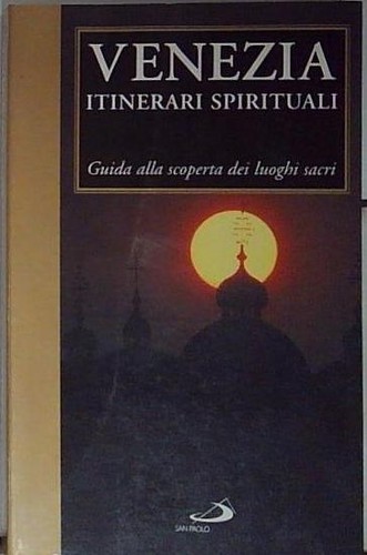 Venezia itinerari spirituali - venezia.,