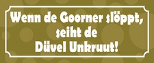 Targa in latta 27x10 quando de Goorner slöppt beht de Düvel Unkruut dialetto frase