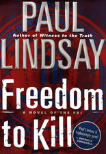 Freedom to Kill: A Novel of the FBI - Lindsay, Paul