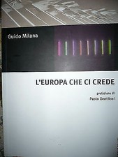 Guido Milana: L'Europa che ci crede Ed. Editori Riuniti A20