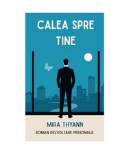 CALEA SPRE TINE - Roman