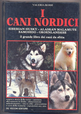 Valeria Rossi: I cani nordici. 1992. De Vecchi. cani da slitta. Husky. Malamute