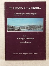 IL LUOGO E LA STORIA PARTE I IL BORGO TERESIANO De Vecchi TRIESTE RIONI