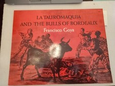 GOYA Francisco, La Tauromaquia and the Bulls of Bordeaux. Dover, 1969
