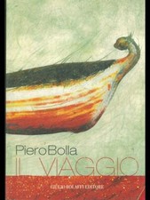 PIERO BOLLA - IL VIAGGIO ARTE ILLUSTRATI  MARISA VESCOVO GIULIO BOLAFFI 2001