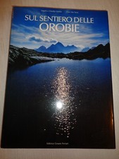 SUL SENTIERO DELLE OROBIE. VOLUME 1. OROBIE CENTRO - ORIENTALI AA.VV. /T23/