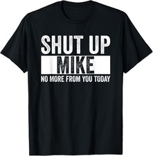 Maglietta unisex Shut Up Mike