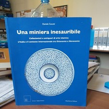 UNA MINIERA INESAURIBILE  - COLLEZIONISTI E ANTIQUARI DI ARTE ISLAMICA -...