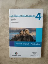 LE NOSTRE MONTAGNE 4 DOLOMITI ORIENTALI  E ALPI FRIULANE - ANNO: 2006 (ZM)