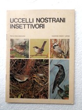 UCCELLI NOSTRANI INSETTIVORI-COD.L4564-PAOLO BOLDREGHINI-EDIZ. ENCIA UDINE 1972-