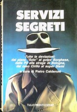 Servizi segreti : tutte le deviazioni: dal piano Solo al golpe Borghese, dalla 