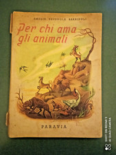 PER CHI AMA GLI ANIMALI - AMELIA BRIGNOLE BARBIROLI - PARAVIA - 1° ED. 1952