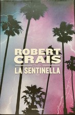 ?? Robert Crais - La sentinella / 1^ edizione   [Mondadori, 2013]