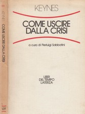 Come uscire dalla crisi. . John Maynard Keynes. 1983. I ED..