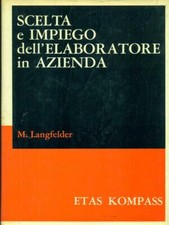 SCELTA E IMPIEGO DELL'ELABORATORE IN AZIENDA PRIMA EDIZIONE  LANGFELDER M.