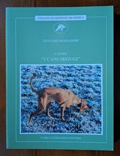 GIULIANO MONDADORI CAPIRE I CANI SEGUGI - CACCIA - CINOFILIA - CANI - VENATORIA 