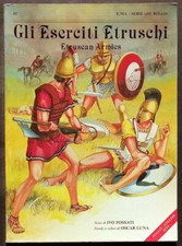 Fossati GLI ESERCITI ETRUSCHI E.M.I. Editrice Militare Italiana Serie “De Bello”