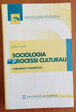SOCIOLOGIA DEI PROCESSI CULTUIRALI di S. MARTELLI - EDITRICE LA SCUOLA 1999