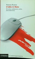 L'ODIO IN RETE ROVERSI ANTONIO IL MULINO 2006  BROSSURA