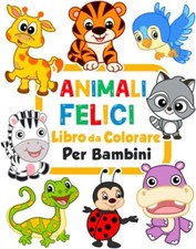 Animali Felici Libro da Colorare per Bambini: 100 Animali Divertenti. Bambini 